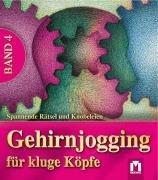 Gehirnjogging für kluge Köpfe 04: Spannende Rätsel und Knobeleien