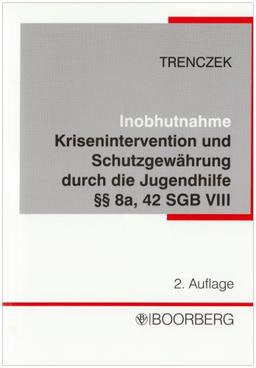 Inobhutnahme: Krisenintervention und Schutzgewährung durch die Jugendhilfe - §§ 8a, 42 SGB VIII