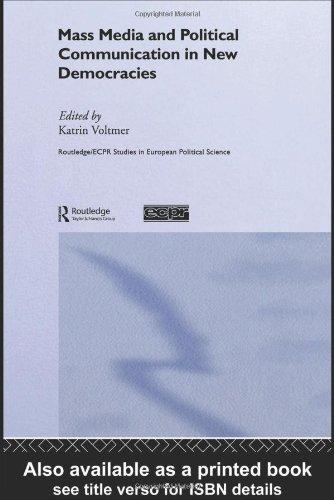 Mass Media and Political Communication in New Democracies (Routledge/ECPR Studies in European Political Science)