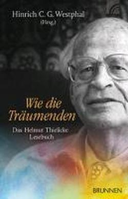 Wie die Träumenden: Das Helmut Thielicke-Lesebuch