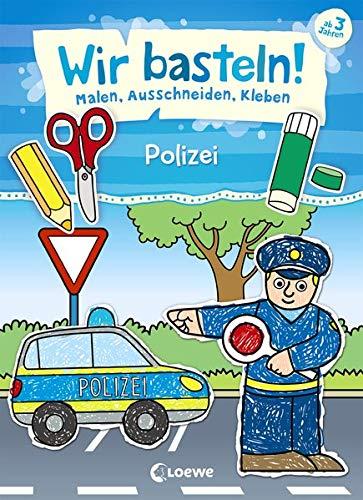 Wir basteln! - Malen, Ausschneiden, Kleben - Polizei: Beschäftigung für Kinder ab 3 Jahre