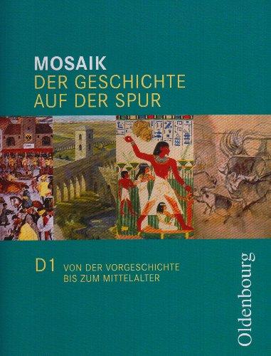 Mosaik Ausgabe D 1: Der Geschichte auf der Spur. Von der Vorgeschichte bis zum Mittelalter