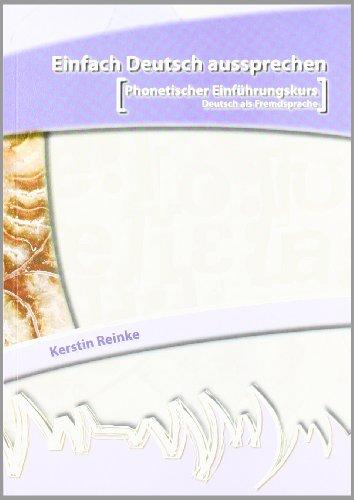 Einfach Deutsch aussprechen: Phonetischer Einführungskurs Deutsch als Fremdsprache