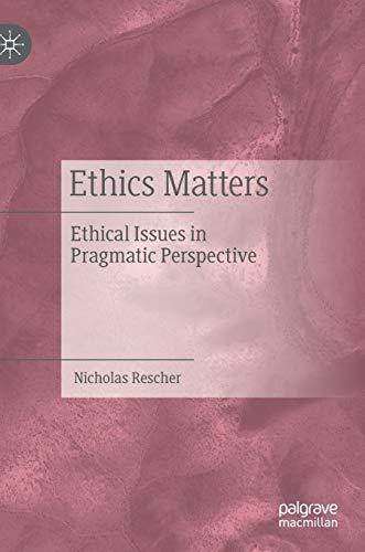 Ethics Matters: Ethical Issues in Pragmatic Perspective