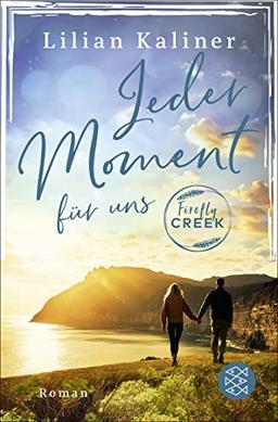 Firefly Creek: Jeder Moment für uns (Firefly-Creek-Serie, Band 4)