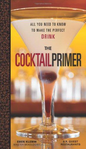 The Cocktail Primer: All You Need to Know to Make the Perfect Drink