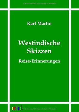 Westindische Skizzen: Reise-Erinnerungen