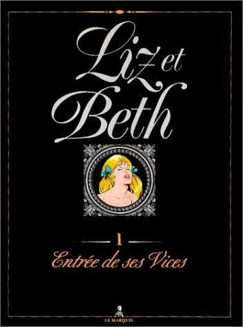 Liz et Beth. Vol. 1. Entrée de ses vices