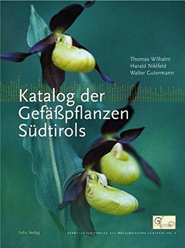 Katalog der Gefäßpflanzen Südtirols (Veröffentlichungen des Naturkundemuseums Südtirol)