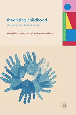 Theorising Childhood: Citizenship, Rights and Participation (Studies in Childhood and Youth)