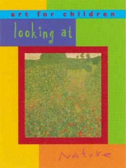 Looking at Nature: Art for Children Series (Art for Children (Stewart Tabori & Chang))