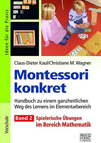 Montessori konkret - Band 2: Band 2: Spielerische Übungen im Bereich Mathematik