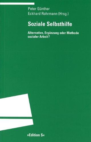 Soziale Selbsthilfe: Alternative, Ergänzung oder Methode sozialer Arbeit