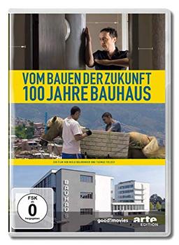 Vom Bauen der Zukunft - 100 Jahre Bauhaus