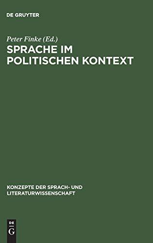 Sprache im politischen Kontext: Ergebnisse aus Bielefelder Forschungsprojekten zur Anwendung linguistischer Theorien (Konzepte der Sprach- und Literaturwissenschaft, 29, Band 29)