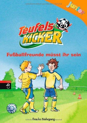 Teufelskicker Junior - Fußballfreunde müsst ihr sein: Band 4