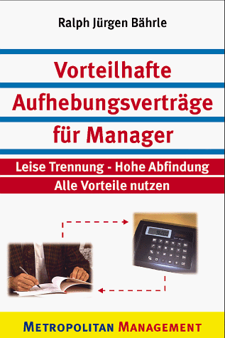 Vorteilhafte Aufhebungsverträge für Manager. Leise Trennung - Hohe Abfindung. Alle Vorteile nutzen