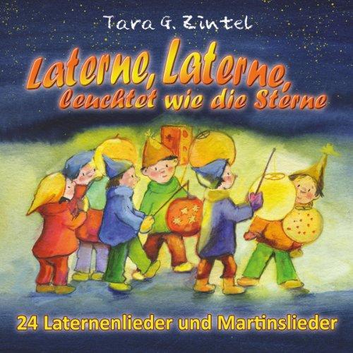 Laterne, Laterne, leuchtet wie die Sterne: 24 Laternenlieder und Martinslieder