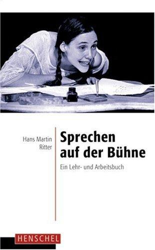 Sprechen auf der Bühne: Ein Lehr- und Arbeitsbuch