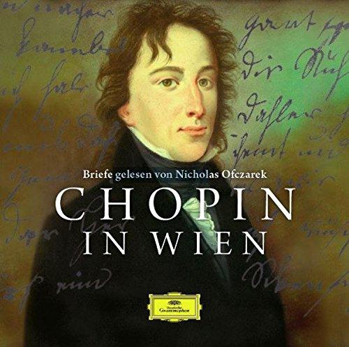 Chopin in Wien: Briefe gelesen von Nicholas Ofczarek