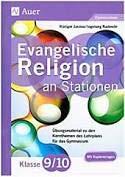 Evangelische Religion an Stationen 9-10 Gymnasium: Übungsmaterial zu den Kernthemen des Lehrplans für das Gymnasium Klasse 9/10 (Stationentraining Sekundarstufe Religion)