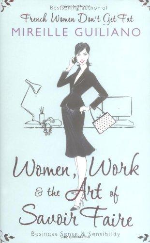 Women, Work, and the Art of Savoir Faire: Business Sense & Sensibility