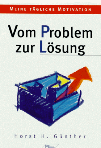 Vom Problem zur Lösung. Meine tägliche Motivation