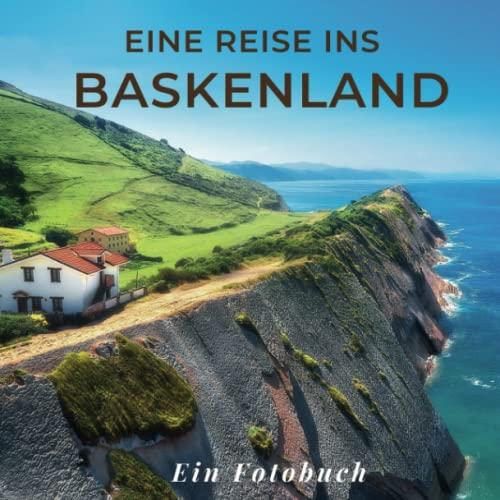 Eine Reise ins Baskenland: Ein Fotobuch