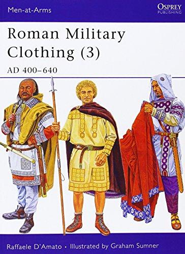 Roman Military Clothing (3): AD 400-640 (Men-at-Arms, Band 425)