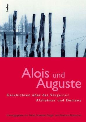 Alois und Auguste: Alzheimer und Demenz - Geschichten über das Vergessen