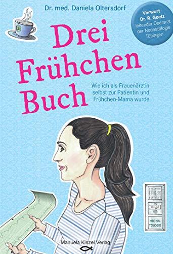 Drei Frühchen Buch: Wie ich als Frauenärztin selbst zur Patientin und Frühchen-Mama wurde