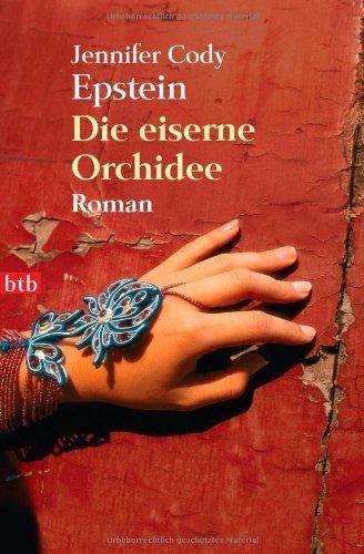 Die eiserne Orchidee: Roman