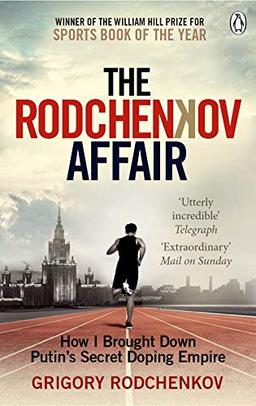 The Rodchenkov Affair: How I Brought Down Russia’s Secret Doping Empire – Winner of the William Hill Sports Book of the Year 2020