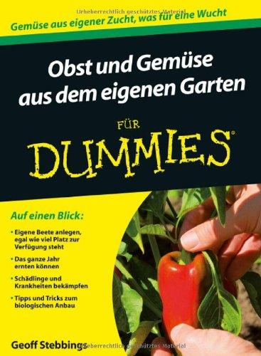 Obst und Gemüse aus dem eigenen Garten für Dummies (Fur Dummies)