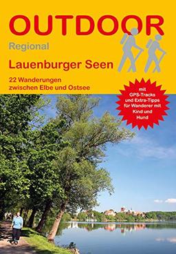 Lauenburger Seen: 22 Wanderungen zwischen Elbe und Ostsee (Outdoor Regional)