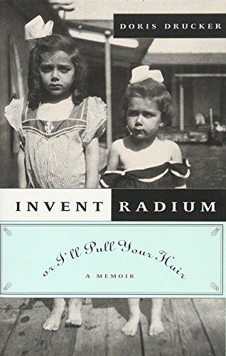 Invent Radium or I'll Pull Your Hair: A Memoir