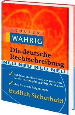 Schüler-Wahrig. Die Deutsche Rechtschreibung: Richtig schreiben: Das aktuelle Rechtschreibwörterbuch für Schüler ab dem 5. Schuljahr. Mit mehr als ... und zahlreichen Anwendungsbeispielen