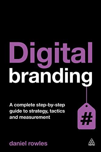 Digital Branding: A Complete Step-by-Step Guide to Strategy, Tactics and Measurement