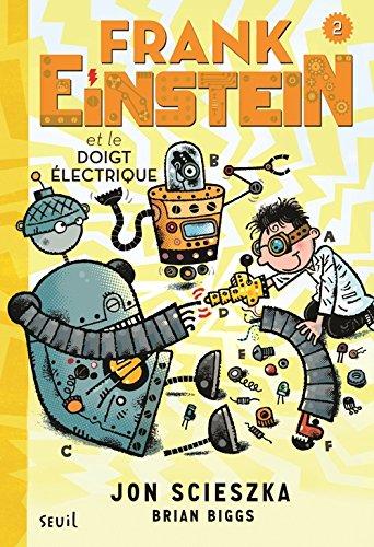 Frank Einstein. Vol. 2. Frank Einstein et le doigt électrique