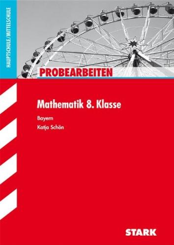 Probearbeiten Hauptschule/Mittelschule / Mathe 8. Klasse: Bayern: Probearbeiten Hauptschule Bayern