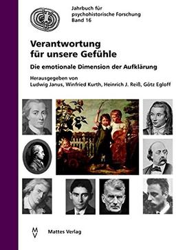 Verantwortung für unsere Gefühle: Die emotionale Dimension der Aufklärung (Jahrbuch für Psychohistorische Forschung)