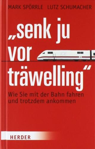 "Senk ju vor träwelling": Wie Sie mit der Bahn fahren und trotzdem ankommen