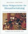 Kleine Weltgeschichte der Steuerzahler /Steuerobrigkeit /Steuerberatung: Kleine Weltgeschichte der Steuerberatung