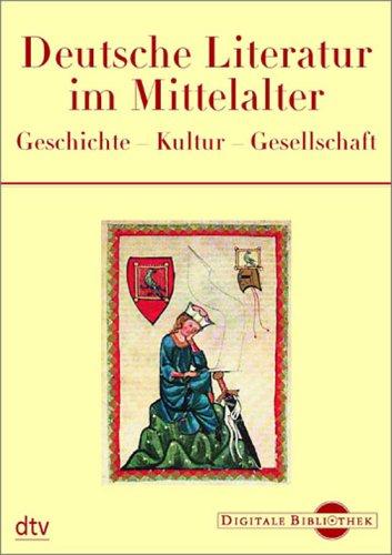 Digitale Bibliothek 88: Deutsche Literatur im Mittelalter. Geschichte, Kultur, Gesellschaft