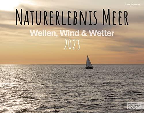 Naturerlebnis Meer Kalender 2023 | Wandkalender Meer im Großformat (58 x 45,5 cm) | Wellen, Wind und Wetter | Nordsee und Ostsee: Großformat-Kalender 58 x 45,5 cm