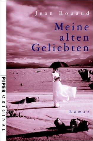 Meine alten Geliebten: Roman