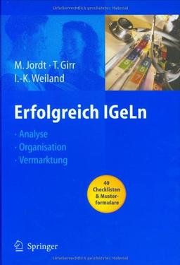 Erfolgreich IGeLn: Analyse - Organisation - Vermarktung (Erfolgskonzepte Praxis- & Krankenhaus-Management)