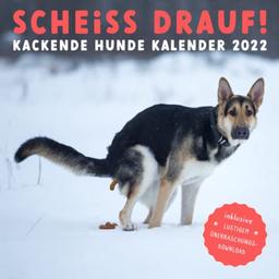 SCHEISS DRAUF! Kackende Hunde Kalender 2022: Das lustige Geschenk für Männer, Frauen, Freunde und Hundeliebhaber zum Geburtstag oder Weihnachten - inkl. witzigem Bonus