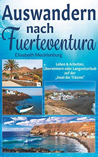 Auswandern nach Fuerteventura: Leben & Arbeiten, Überwintern oder Langzeiturlaub auf der "Insel der Träume"