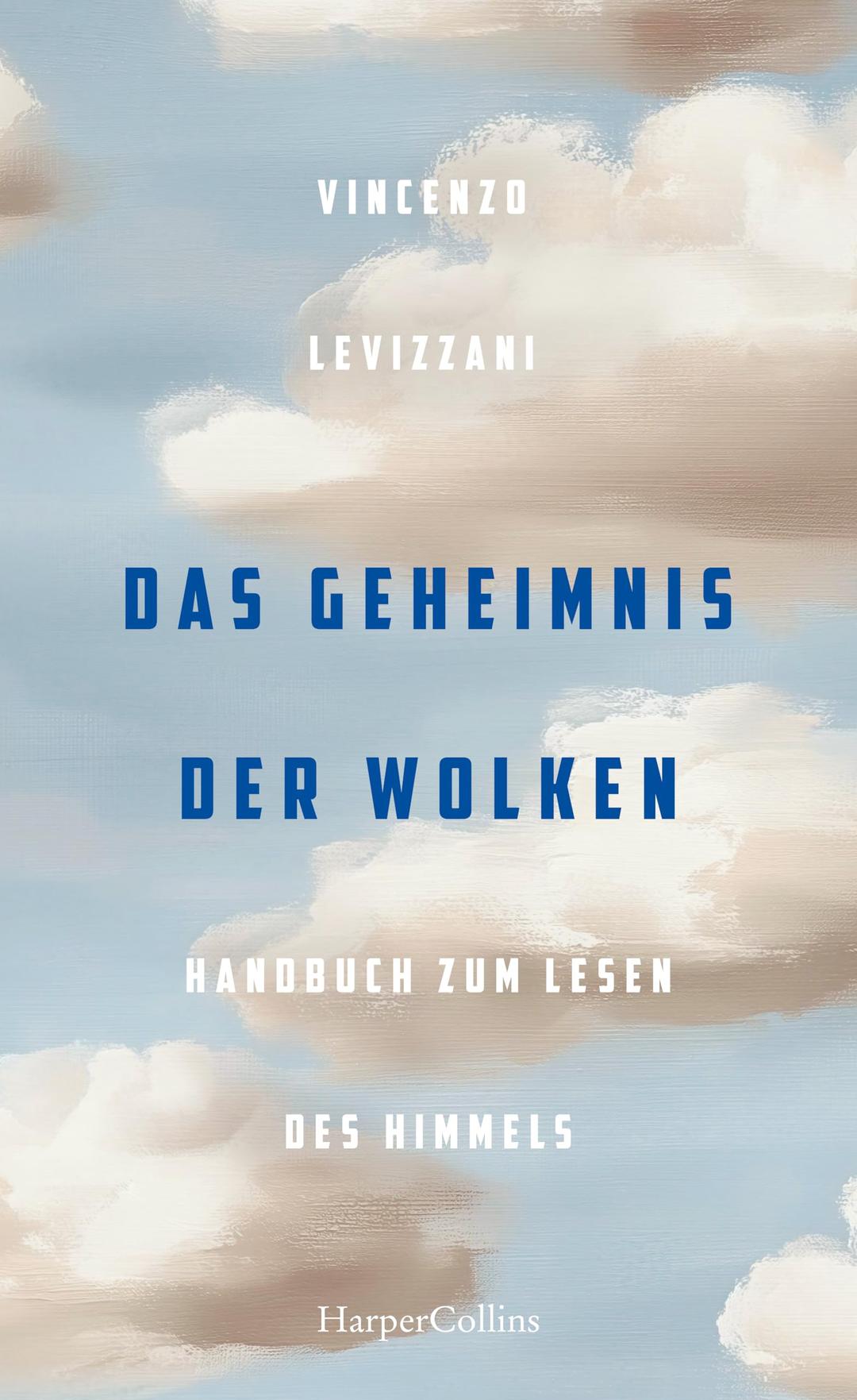 Das Geheimnis der Wolken. Handbuch zum Lesen des Himmels: Wetterphänomene verstehen | Extremwetter und Klima | ein Wolkenphysiker erklärt seine Welt | Glossar | Über 150 Farbabbildungen | Geschenkbuch